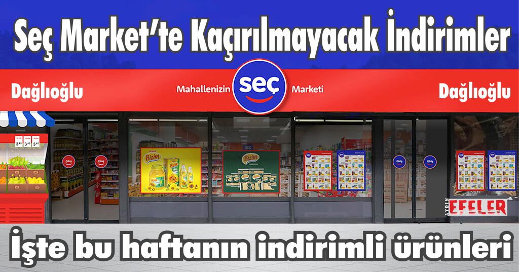 YİNE İNDİRİM YİNE SEÇ MARKET DAĞLIOĞLU