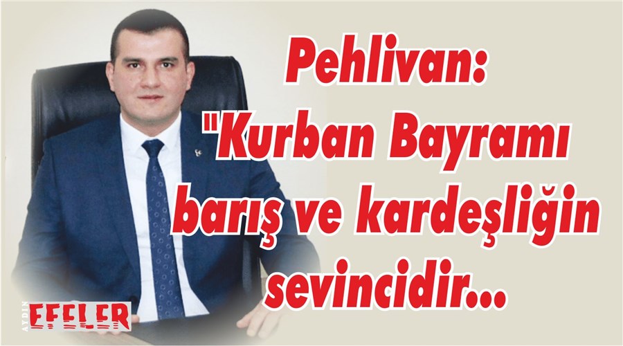 Burak Pehlivan’dan Kurban Bayramı Mesajı