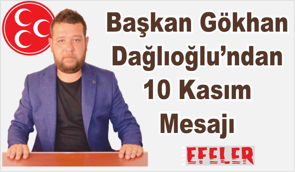 Başkan Dağlıoğlu’ndan 10 Kasım Mesajı