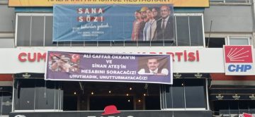 CHP AYDIN “ALİ GAFFAR OKKAN VE SİNAN ATEŞ’İ UNUTTURMAYACAĞIZ” PANKARTI ASTI