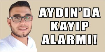 Aydınlı genç her yerde aranıyor