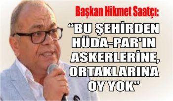 Saatçı: “Siz nereden kimi taşırsanız taşıyın bu işin sonu belli!”