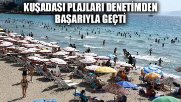 Kuşadası plajları denetimden başarıyla geçti