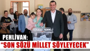 Pehlivan: “Son sözü millet söyleyecek”