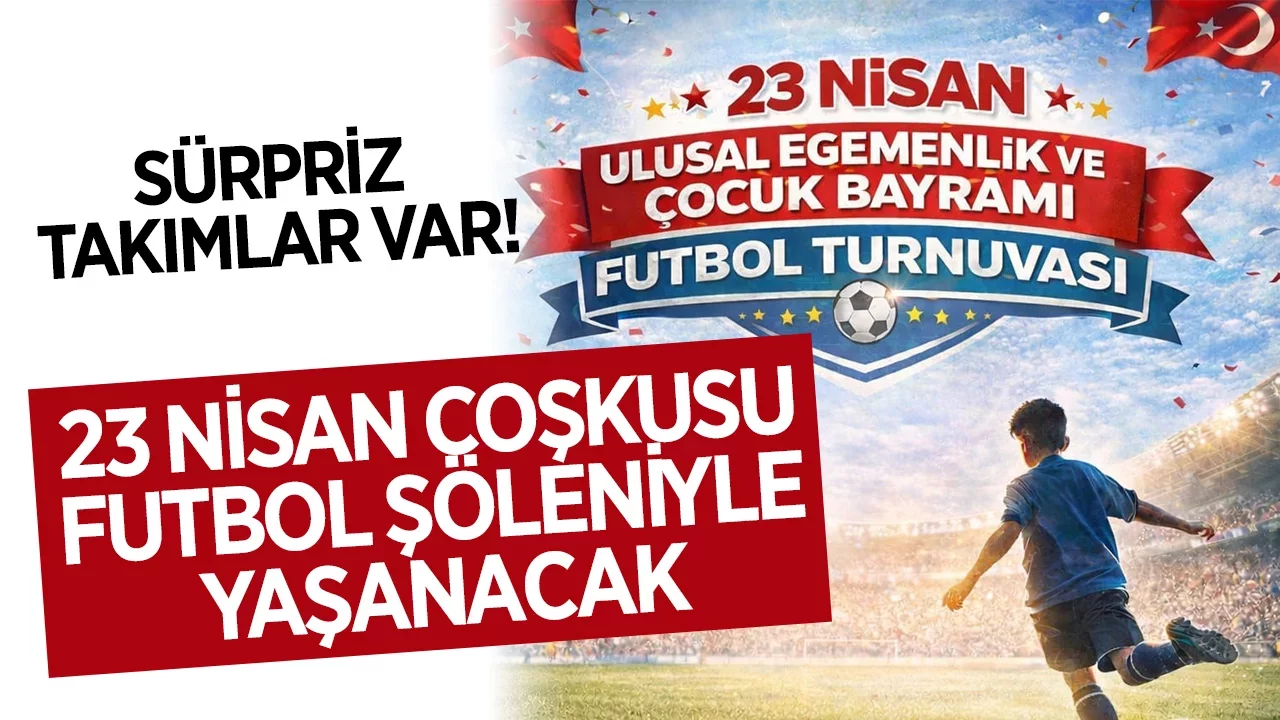 Buharkent’te 23 Nisan coşkusu futbol şöleniyle yaşanacak