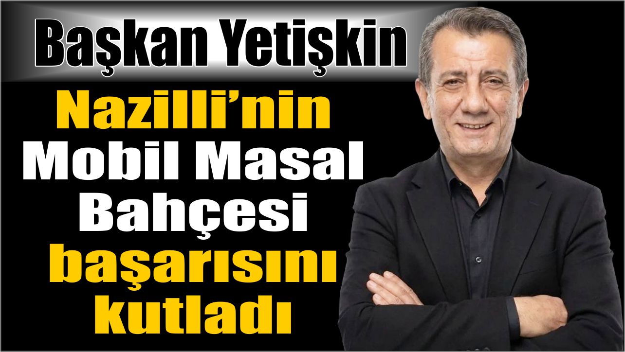 Mobil Masal Bahçesi projesiyle Nazilli Belediyesi birinci oldu