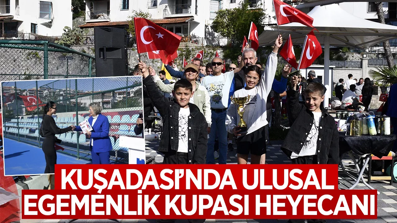 Kuşadası’nda Ulusal Egemenlik Kupası heyecanı